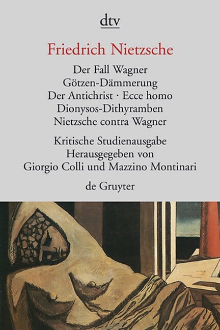 Der Fall Wagner. Gotzen-Dammerung. Der Antichrist; Ecce homo; Dionysos-Dithyramben; Nietzsche contra Wagner (Paperback)
