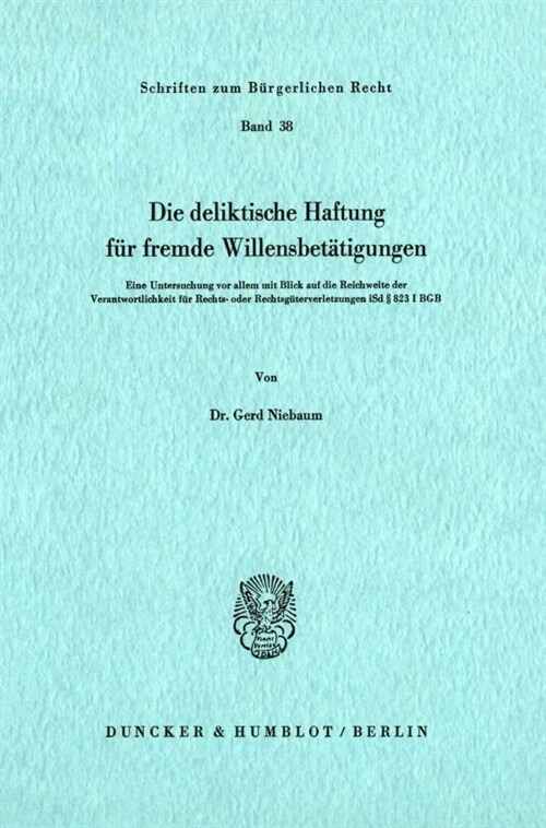 Die Deliktische Haftung Fur Fremde Willensbetatigungen: Eine Untersuchung VOR Allem Mit Blick Auf Die Reichweite Der Verantwortlichkeit Fur Rechts- Od (Paperback)