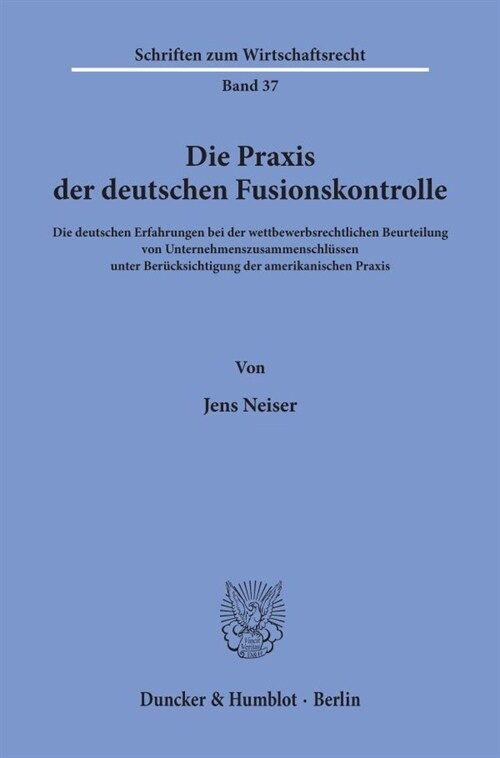 Die Praxis Der Deutschen Fusionskontrolle: Die Deutschen Erfahrungen Bei Der Wettbewerbsrechtlichen Beurteilung Von Unternehmenszusammenschlussen Unte (Paperback)
