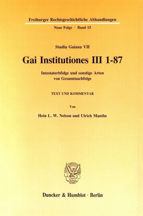 Gai Institutiones III 1 - 87: Intestaterbfolge Und Sonstige Arten Von Gesamtnachfolge. Text Und Kommentar. (Studia Gaiana VII) (Paperback)