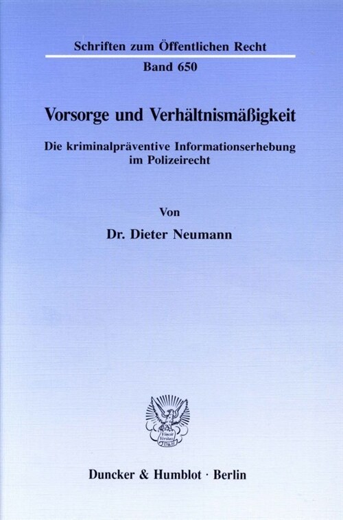 Vorsorge Und Verhaltnismassigkeit: Die Kriminalpraventive Informationserhebung Im Polizeirecht (Paperback)