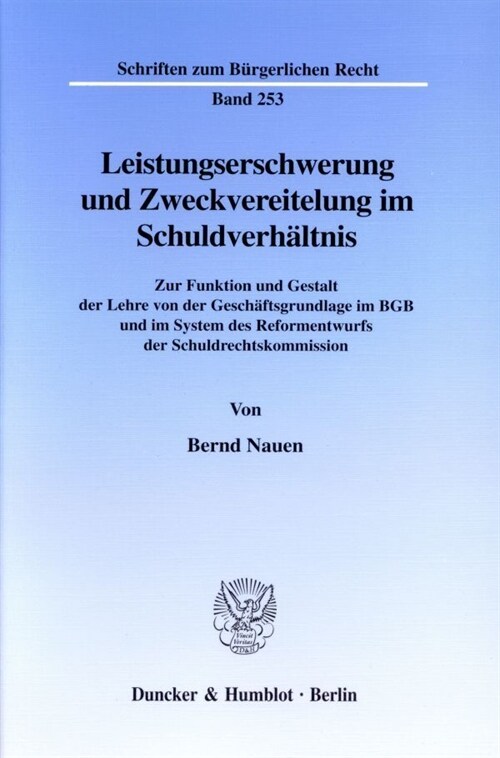 Leistungserschwerung Und Zweckvereitelung Im Schuldverhaltnis: Zur Funktion Und Gestalt Der Lehre Von Der Geschaftsgrundlage Im Bgb Und Im System Des (Paperback)