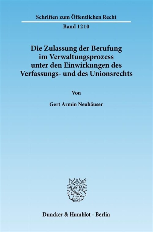 Die Zulassung Der Berufung Im Verwaltungsprozess Unter Den Einwirkungen Des Verfassungs- Und Des Unionsrechts (Paperback)