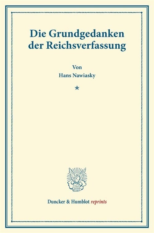 Die Grundgedanken Der Reichsverfassung: (Die Innere Politik) (Paperback)