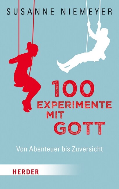 100 Experimente Mit Gott: Von Abenteuer Bis Zuversicht (Paperback, 3)