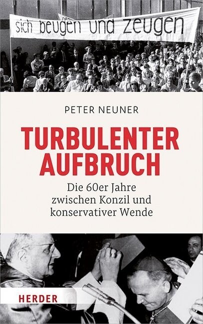 Turbulenter Aufbruch: Die 60er Jahre Zwischen Konzil Und Konservativer Wende (Hardcover)