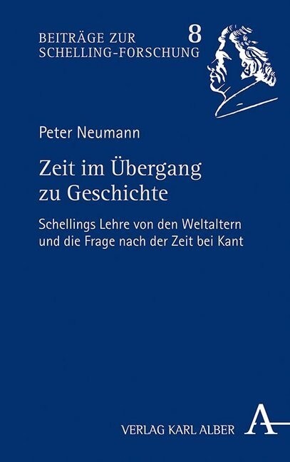 Zeit Im Ubergang Zu Geschichte: Schellings Lehre Von Den Weltaltern Und Die Frage Nach Der Zeit Bei Kant (Paperback, 1. Auflage)