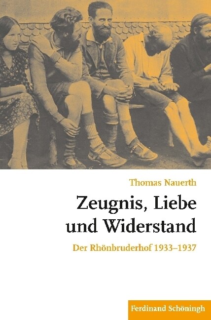 Zeugnis, Liebe Und Widerstand: Der Rh?bruderhof 1933-1937 (Hardcover)
