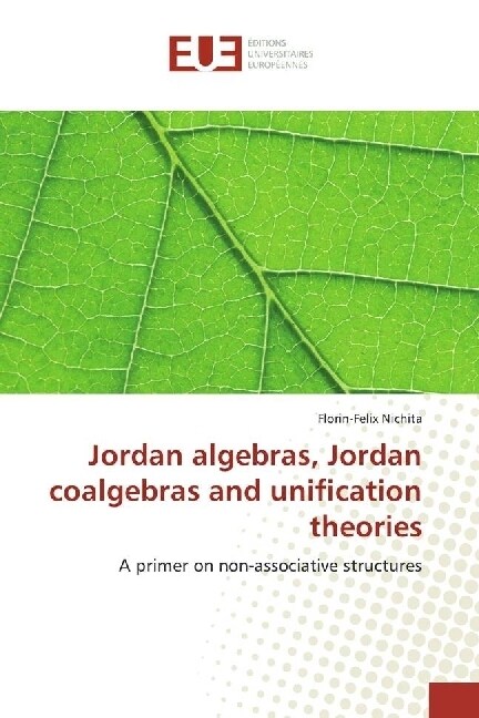 Jordan algebras, Jordan coalgebras and unification theories (Paperback)