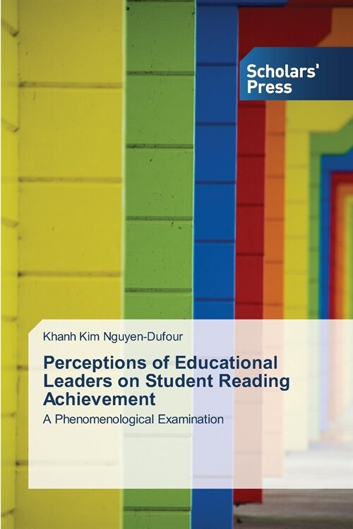 Perceptions of Educational Leaders on Student Reading Achievement (Paperback)