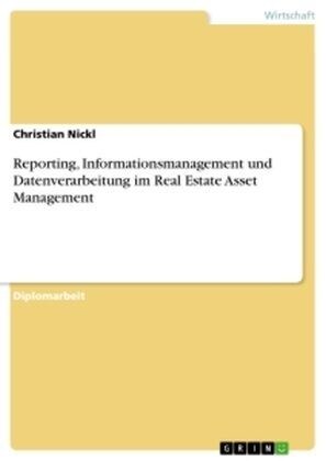 Reporting, Informationsmanagement und Datenverarbeitung im Real Estate Asset Management (Paperback)