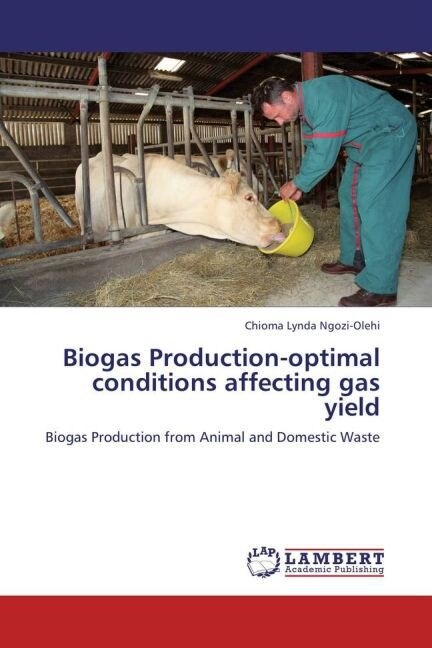 Biogas Production-optimal conditions affecting gas yield (Paperback)