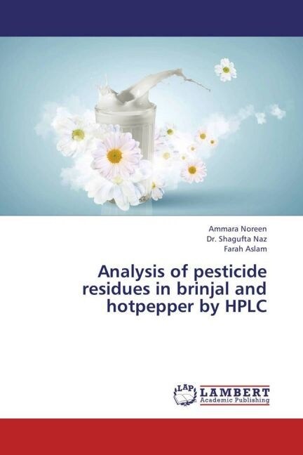 Analysis of pesticide residues in brinjal and hotpepper by HPLC (Paperback)