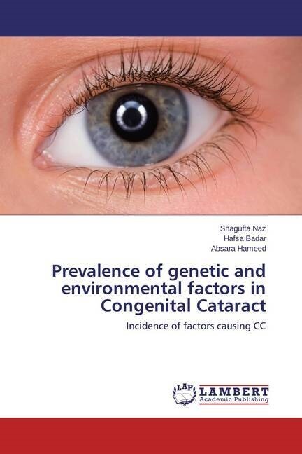 Prevalence of genetic and environmental factors in Congenital Cataract (Paperback)