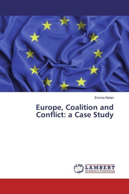 Europe, Coalition and Conflict: a Case Study (Paperback)