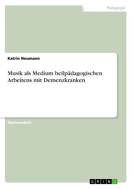 Musik als Medium heilp?agogischen Arbeitens mit Demenzkranken (Paperback)