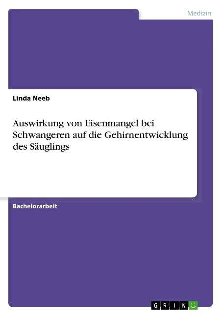 Auswirkung von Eisenmangel bei Schwangeren auf die Gehirnentwicklung des S?glings (Paperback)