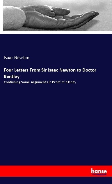 [중고] Four Letters From Sir Isaac Newton to Doctor Bentley: Containing Some Arguments in Proof of a Deity (Paperback)