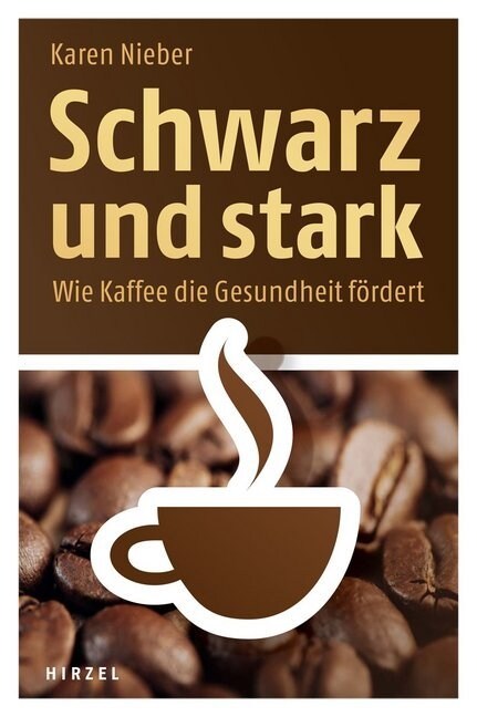 Schwarz Und Stark: Wie Kaffee Die Gesundheit Fordert (Paperback)