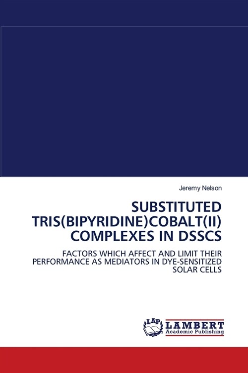 SUBSTITUTED TRIS(BIPYRIDINE)COBALT(II) COMPLEXES IN DSSCS (Paperback)