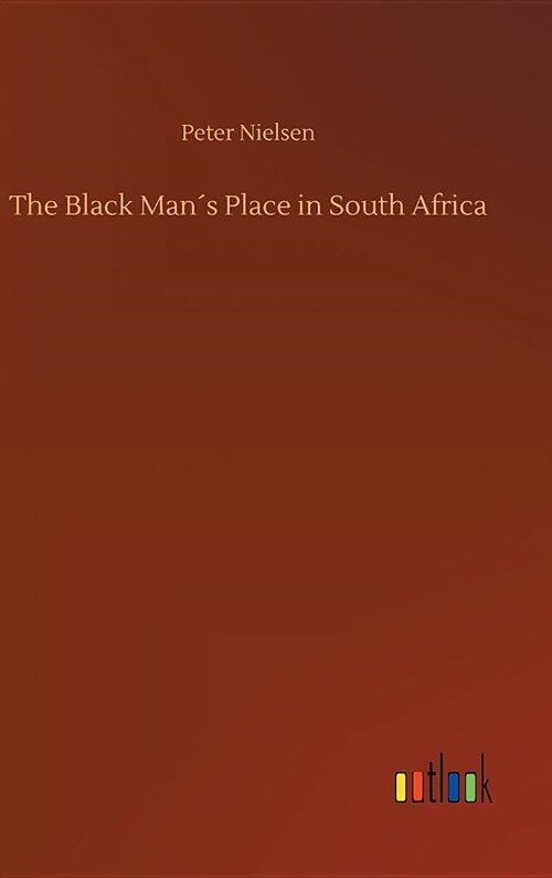 The Black Man큦 Place in South Africa (Hardcover)