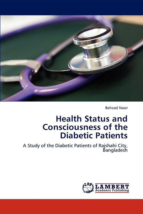 Health Status and Consciousness of the Diabetic Patients (Paperback)