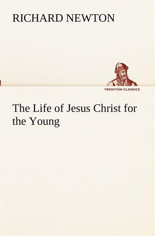 The Life of Jesus Christ for the Young (Paperback)
