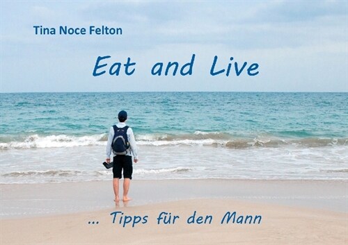 Eat and Live ... Tipps fur den Mann (Paperback)