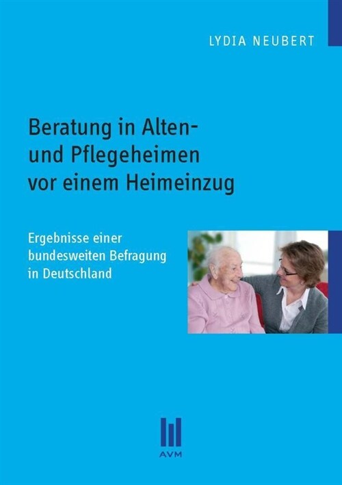 Beratung in Alten- und Pflegeheimen vor einem Heimeinzug (Hardcover)