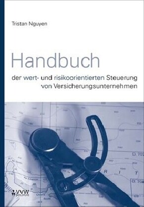 Handbuch der wert- und risikoorientierten Steuerung von Versicherungsunternehmen (Hardcover)