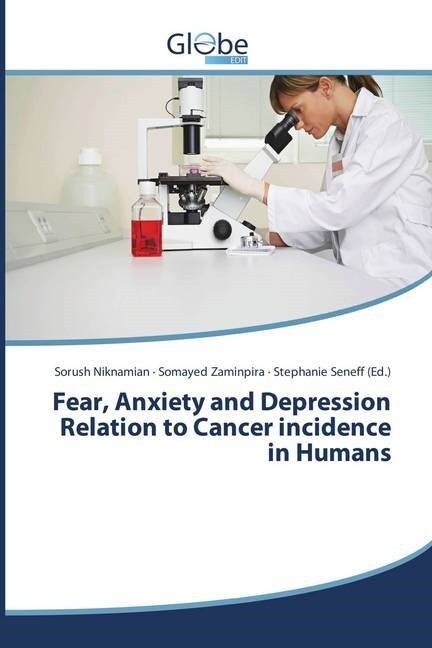 Fear, Anxiety and Depression Relation to Cancer incidence in Humans (Paperback)