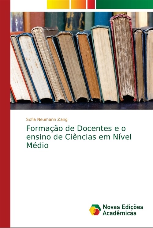 Forma豫o de Docentes e o ensino de Ci?cias em N?el M?io (Paperback)