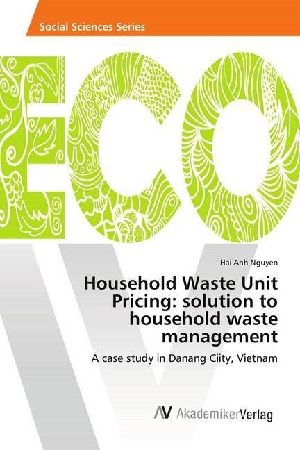 Household Waste Unit Pricing: solution to household waste management (Paperback)