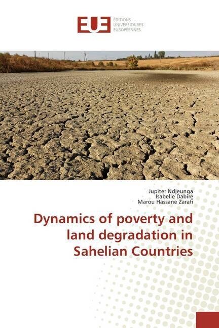 Dynamics of poverty and land degradation in Sahelian Countries (Paperback)