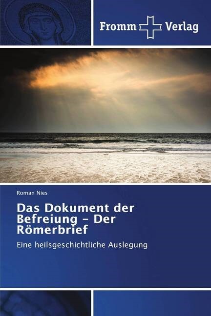 Das Dokument der Befreiung - Der Romerbrief (Paperback)