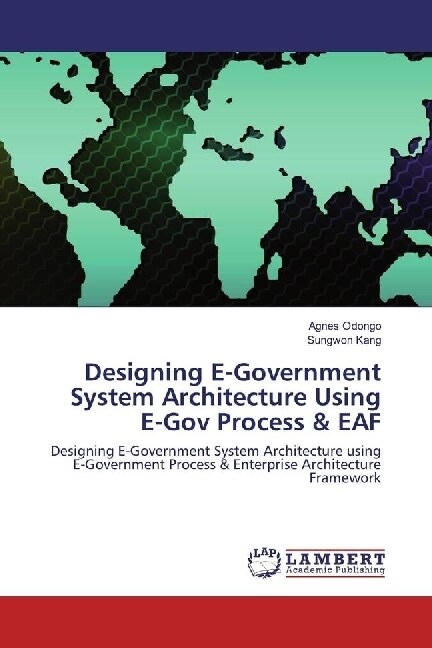 Designing E-Government System Architecture Using E-Gov Process & EAF (Paperback)