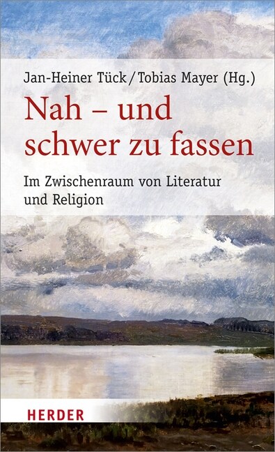 Nah - Und Schwer Zu Fassen: Im Zwischenraum Von Literatur Und Religion (Hardcover)