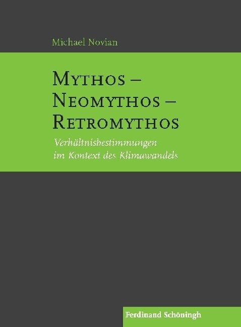 Mythos - Neomythos - Retromythos: Verh?tnisbestimmungen Im Kontext Des Klimawandels (Hardcover)