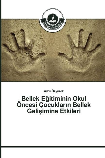 Bellek Eğitiminin Okul ?cesi ?cukların Bellek Gelişimine Etkileri (Paperback)