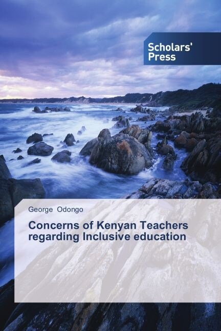 Concerns of Kenyan Teachers regarding Inclusive education (Paperback)