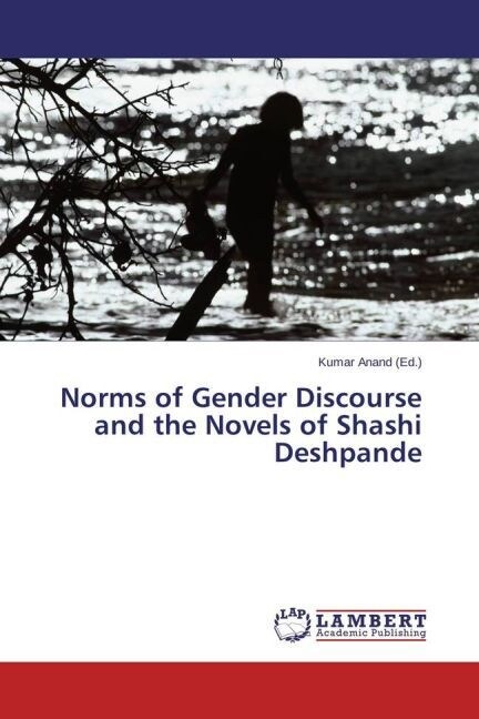 Norms of Gender Discourse and the Novels of Shashi Deshpande (Paperback)