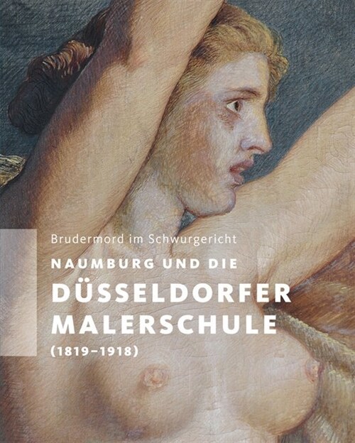 Naumburg und die Dusseldorfer Malerschule (1819-1918) (Hardcover)