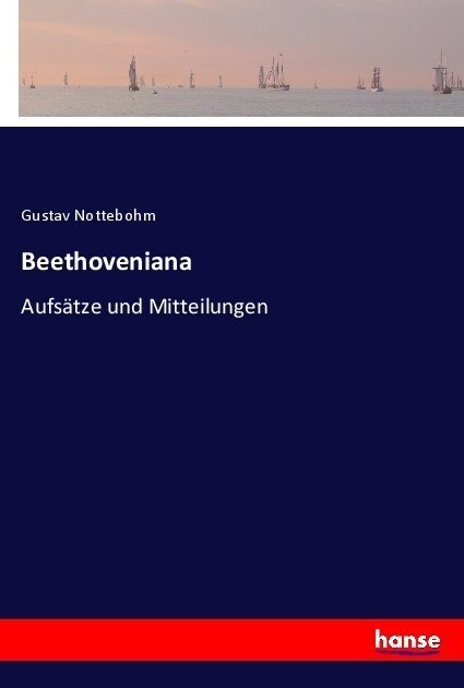 Beethoveniana: Aufs?ze und Mitteilungen (Paperback)