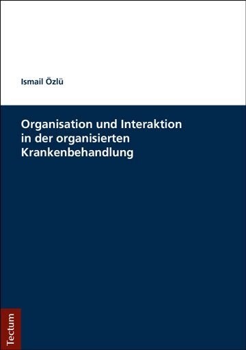 Organisation und Interaktion in der organisierten Krankenbehandlung (Paperback)