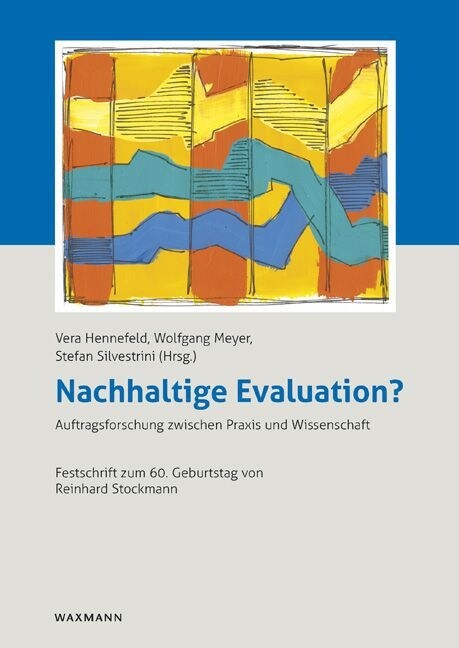 Nachhaltige Evaluation?: Auftragsforschung zwischen Praxis und Wissenschaft. Festschrift zum 60. Geburtstag von Reinhard Stockmann (Paperback)