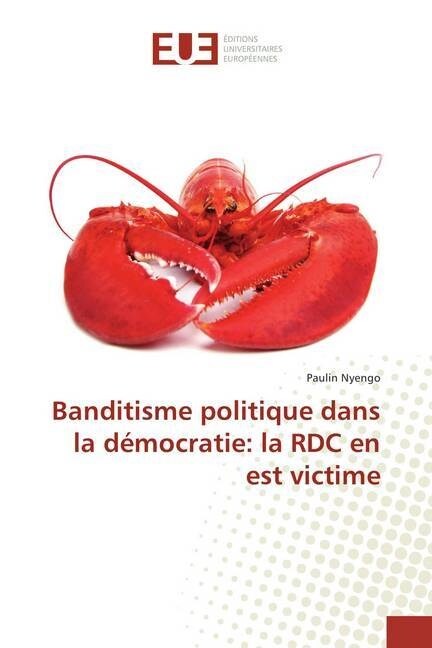 Banditisme politique dans la democratie: la RDC en est victime (Paperback)