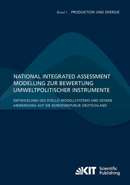 National Integrated Assessment Modelling zur Bewertung umweltpolitischer Instrumente: Entwicklung des otello-Modellsystems und dessen Anwendung auf di (Paperback)