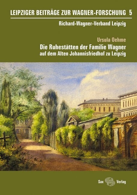 Die Ruhestatten der Familie Wagner auf dem Alten Johannisfriedhof zu Leipzig (Paperback)