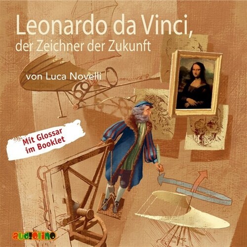 Leonardo da Vinci, der Zeichner der Zukunft, Audio-CD (CD-Audio)