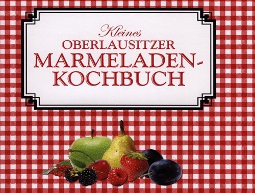 Kleines Oberlausitzer Marmeladenkochbuch (Hardcover)